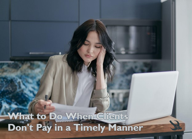 What to Do When Clients Don't Pay in a Timely Manner